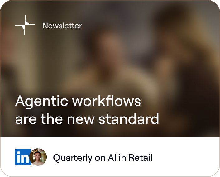 Newsletter card: Agentic workflows are the new standard, Quarterly on AI in Retail