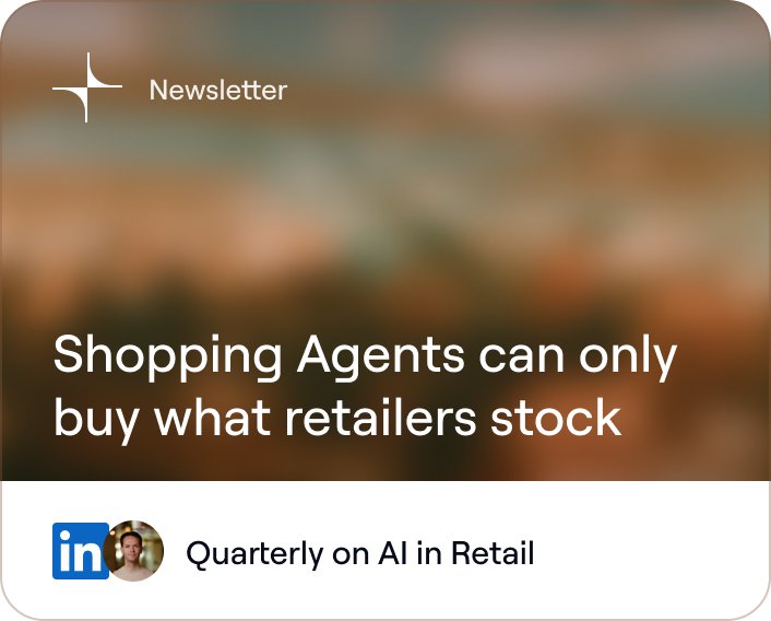 Newsletter card: Shopping Agents can only buy what retailers stock, Quarterly on AI in Retail